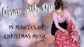 WRAP CHRISTMAS PRESENTS WITH ME WITH ME (NO TALKING) 15 MINUTES OF CHRISTMAS MUSIC | WRAP WITH ME