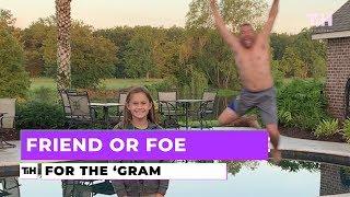 Friend or Foe: For the 'Gram | This is Happening