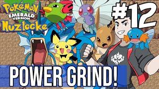 POKEMON EMERALD NUZLOCKE #12 - POWER GRIND!