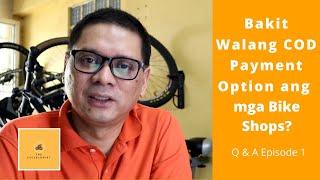 Bakit Walang COD Payment Option ang mga Bike Shops | Q & A Episode 1