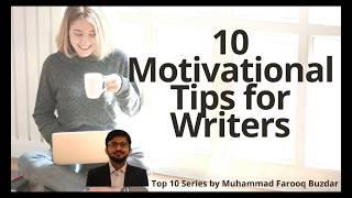 Top 10 motivational tips for writers by Muhammad Farooq Buzdar and Buzdar Insights