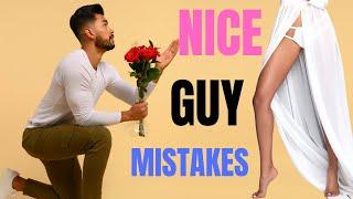 7 NICE GUY Mistakes That Turns You Into A SIMP