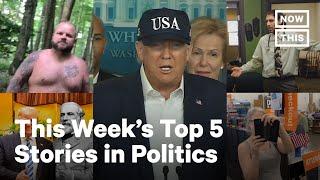 Top 5 Politics Stories, Week of: July 5-10, 2020 | NowThis