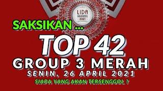 LIDA 2021 TOP 42 GROUP 3 MERAH ~ 26 APRIL 2021 ~SIAPA YANG AKAN TERSENGGOL