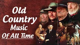 Most Beautiful Old Country Forever - Top Old Country Music Hits  - Classic Country Songs Of All Time