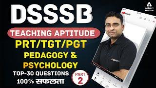 DSSSB 2021 | PRT, TGT, PGT | Teaching Aptitude | Pedagogy and Psychology Top-30 Questions (Part-02)