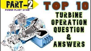 TOP 10 TURBINE OPERATION QUESTIONS AND ANSWERS PART -2 ! TURBINE OPERATION Q &  N