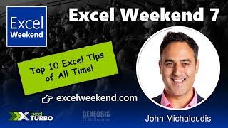 Excel Weekend 7 - Top 10 Excel Tips of All Time! - John Michaloudis, MVP