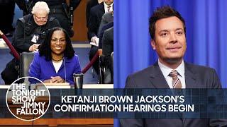 Ketanji Brown Jackson Supreme Court Hearings Kick Off, March Madness Rages On | The Tonight Show