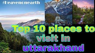 Top 10 place to visit in uttarakhand|uttarakhand beautiful places|