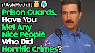 Prison Guards, Have You Met Kind But Horrific Criminals? (r/AskReddit Top Posts | Reddit Stories)