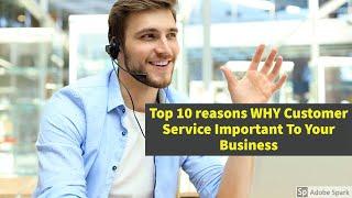 Top 10 reasons Why Customer Service Important to Your Business.