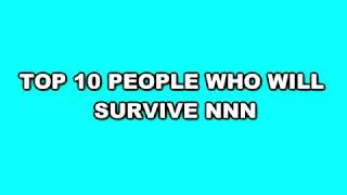 top 10 people who can survive nnn