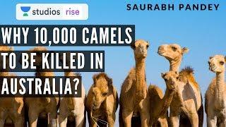 Why 10,000 Camels to be Killed in Australia? | Crack UPSC CSE 2020/2021 | Saurabh Pandey