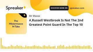 #,Russell Westbrook Is Not The 2nd Greatest Point Guard In The Top 10