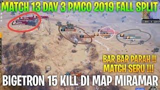 BTR 15 KILL di Final PMCO 2019 MATCH 13 DAY 3 MAP MIRAMAR PUBG MOBILE CLUB OPEN 2019