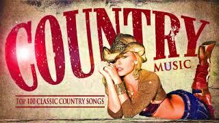 Top 100 Best Classic Country Songs Of All Time  - Best Country Music Playlist - Old Country Songs