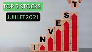 Top 3 stocks et Point marché (Juillet 2021)