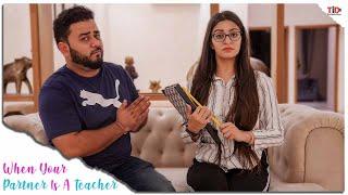 TID | When your Partner is a Teacher | Ft. Anant Sardana and Shweta Seema Sharma