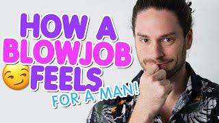 How A Blowjob Feels For A Man! 