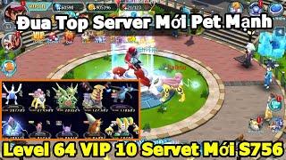 Đua Top Server Mới S756: Level 64 VIP 10 - Sở Hữu Dàn Pet Khủng Vượt Ải Leo Top Server Quá Nhanh