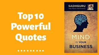 Top 10 Powerful Quotes | Mind is your Business | Sadhguru.