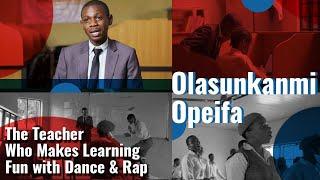 The Teacher Who Makes Learning Fun with Dance & Rap | Olasunkanmi Opeifa, Nigeria