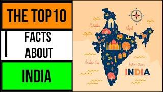 The Top 10 facts about INDIA