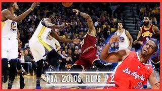 The Worst NBA Flops of The 2010s P.2 (NBA 2010s)