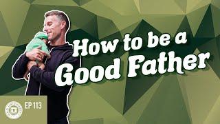 How To Be a Good Father | Dad University