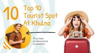 Top 10 Tourist Spot At Khulna || Travel Khulna | Historic Place Bangladesh || খুলনার দর্শণীয় স্থান