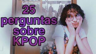 RESPONDENDO 25 PERGUNTAS SOBRE K-POP