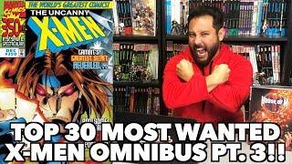 Top 30 Most Wanted X-men Omnibus Part 3!!!