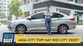 Nên mua City TOP hay đợi City 2020? Chủ xe đánh giá |Autodaily.vn|