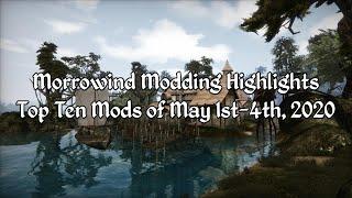 Morrowind Modding Highlights EP1 - Top 10 Mods of May 1st-4th 2020