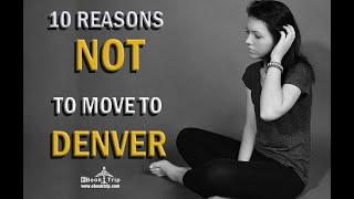 ☑️ Top 10 Reasons NOT to Move to Denver, Colorado