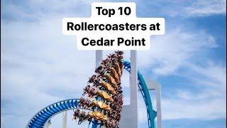 Top 10 Rollercoasters at Cedar Point