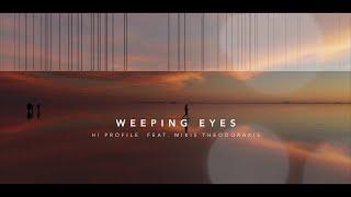 HI PROFILE ft. Mikis Theodorakis - Weeping Eyes ( Official Videoclip )