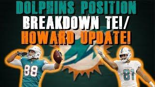 Miami Dolphins Position Breakdown: Tight Ends/ Xavien Howard Update!