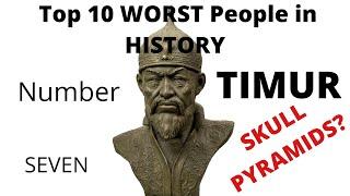 Top 10 Worst People in History: Number 7: Timur