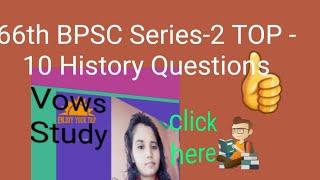 TOP-10 History Questions For BPSC/Other competitive exams