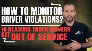 10 Reasons Truck Drivers get OUT OF SERVICE - HOW TO MONITOR DRIVER VIOLATIONS?