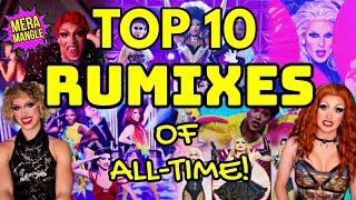 Top 10 RUMIXES of All-Time! | RuPaul's Drag Race Songs Ranking & Review | Mera Mangle