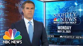 NBC Nightly News Broadcast (Full) - May 31st, 2021