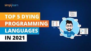 Top 5 Dying Programming Languages In 2021 | Worst Programming Languages In 2021 | Simplilearn