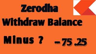 Zerodha Withdrawal Balance Minus ? | Fund Minus | Withdraw Problem .