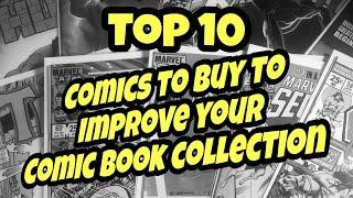 TOP 10 COMIC BOOKS TO BUY TO IMPROVE YOUR COLLECTION LONG TERM COMIC SPECULATION THE RIGHT WAY