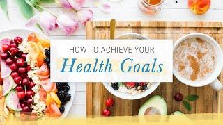 How to Achieve Your Health Goals | Jack Canfield