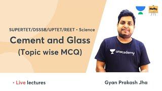 Cement and Glass (Topic wise MCQ) | SUPERTET/DSSSB/UPTET/REET | Hello Teachers