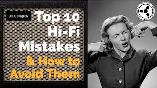 Top 10 Hi-Fi mistakes & how to avoid them